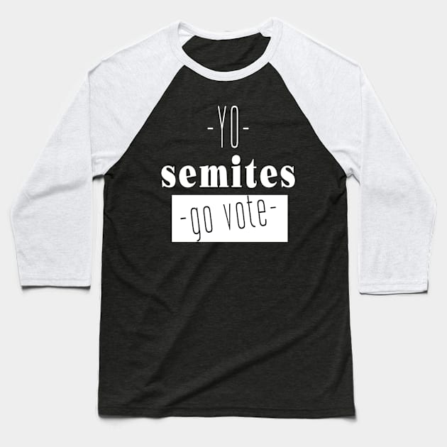 Yo Semites GO VOTE Baseball T-Shirt by SAM DLS